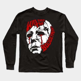 Was That the Boogeyman Long Sleeve T-Shirt